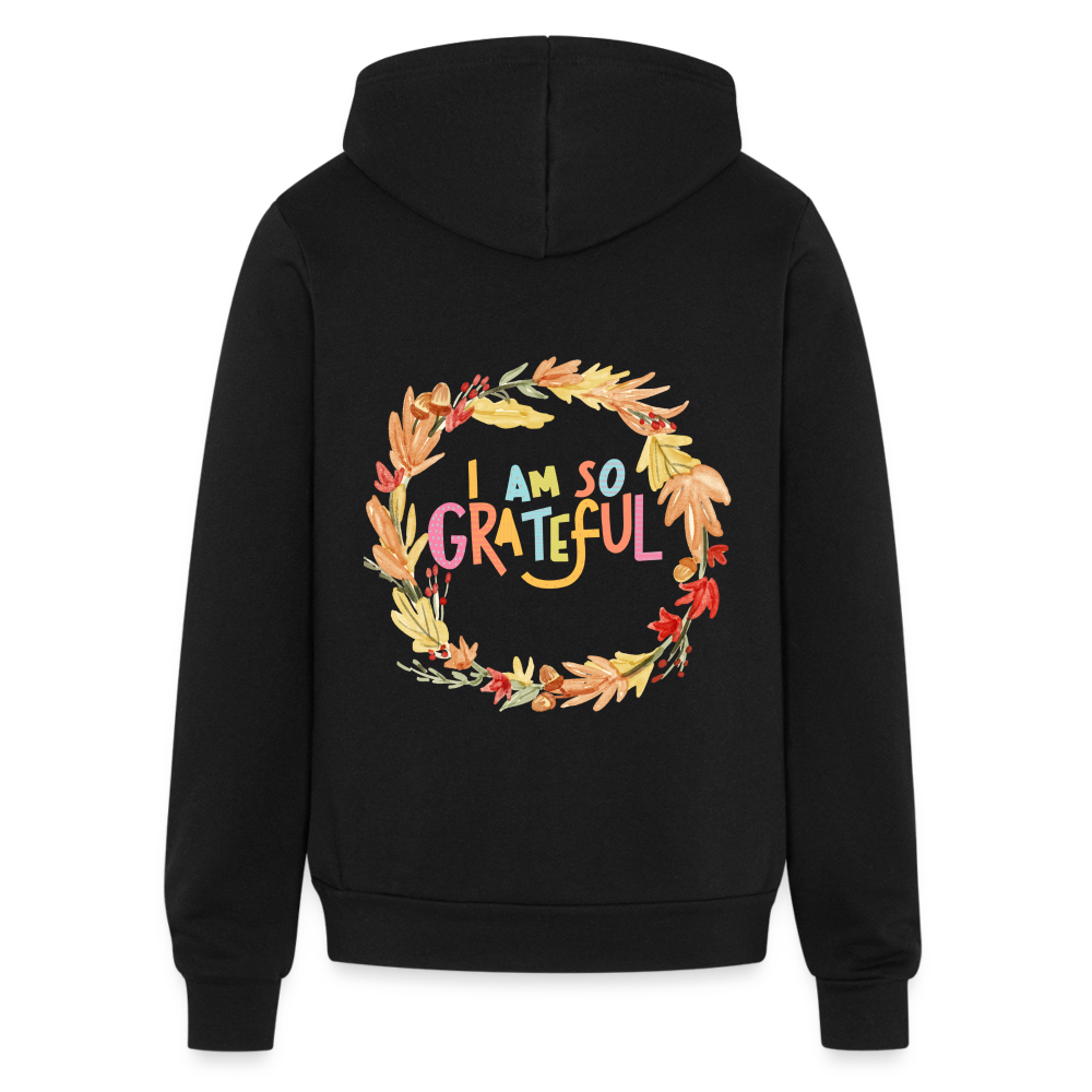 I am so Grateful | Thanksgiving Hoodie | Bella + Canvas Unisex Full Zip Hoodie - black