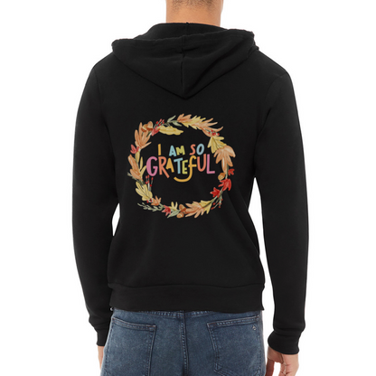 I am so Grateful | Thanksgiving Hoodie | Bella + Canvas Unisex Full Zip Hoodie - black